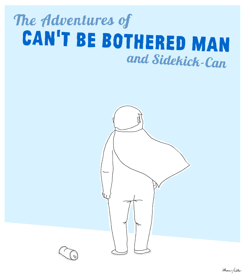 The Adventures of Can't be bothered man and sidekick-can with our hero dealing with a wedgie in his onesie