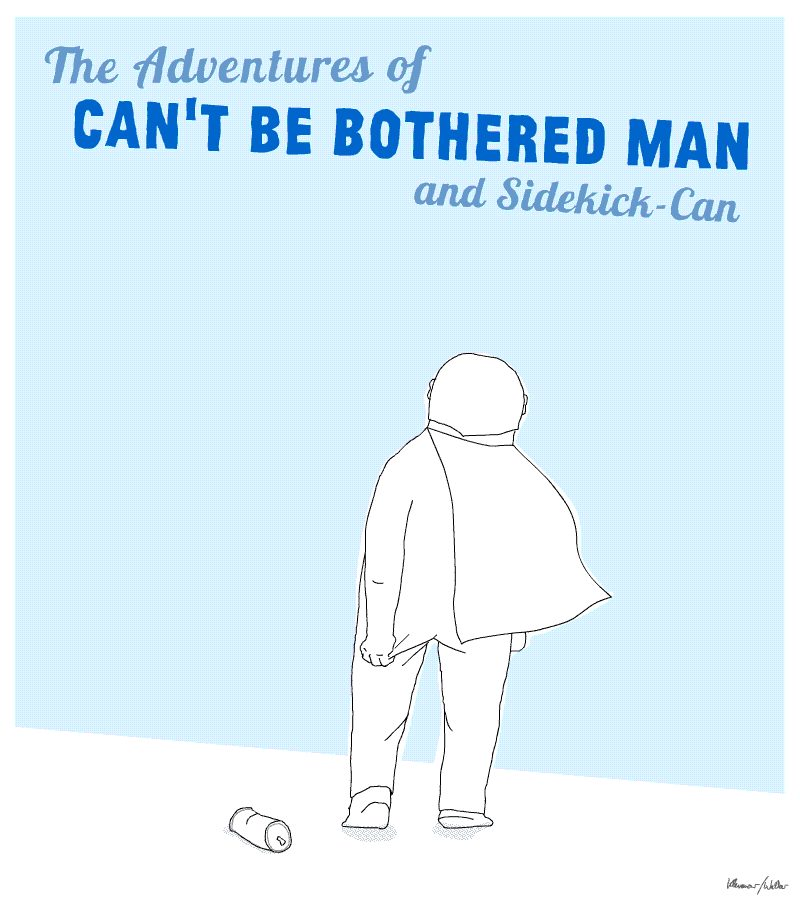 The Adventures of Can't be bothered man and sidekick-can with our hero dealing with a wedgie in his onesie